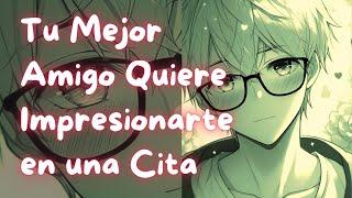 ASMR Tu Mejor Amigo Quiere Impresionarte en una Cita  #Roleplay en Español