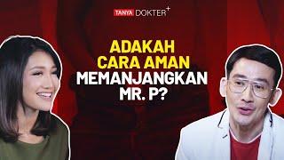 Bisakah Panjangkan PP Dengan Aman Dok?  Kata Dokter +