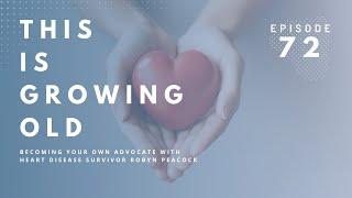 Podcast Becoming Your Own Advocate with Heart Disease Survivor Robyn Peacock