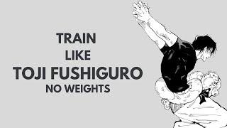 Train Like Toji Fushiguro At Home No Weights