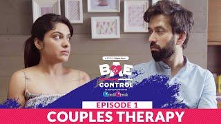 Dice Media  BAE Control  Mini Web Series  Ep 13 Couples Therapy ft. Nakuul Mehta Archana Kavi