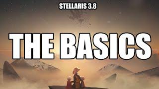 Stellaris 3.8 For Beginners - The Basics