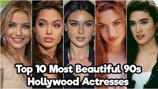Top 10 Most Beautiful 90s Hollywood Actresses In The World - Top 10 Sensation