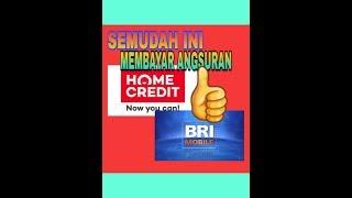 CARA MEMBAYAR ANGSURAN HOME CREDIT MENGGUNAKAN BRI MOBILE