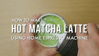 Matcha Latte Hot Latte Using Your Home Espresso Machine