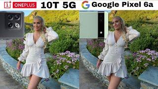 OnePlus 10T 5G Vs Google Pixel 6a Camera Test