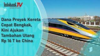 DANA PROYEK KERETA CEPAT BENGKAK KINI AJUKAN TAMBAHAN UTANG RP 16 T KE CHINA