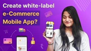 How to Create an e-Commerce Mobile App - White Label AndroidiOS Application