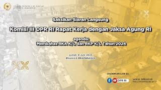 LIVE STREAMING - KOMISI III DPR RI RAKER DENGAN  JAKSA AGUNG RI