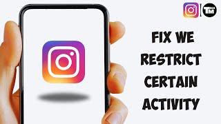 How to Fix We Restrict Certain Activity to Protect Our Community on Instagram