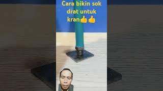 Tips membuat sok drat untuk kran