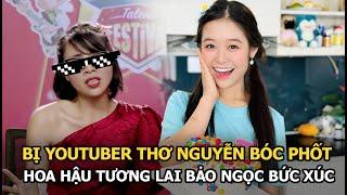 Bị youtuber Thơ Nguyễn bóc phốt hoa hậu tương lai Bảo Ngọc bức xúc vạch rõ âm mưu của kẻ đứng sau