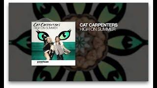 Cat Carpenters - High On Summer official audio