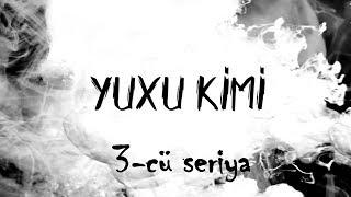 Yuxu Kimi 3-cü seriya 1-ci hissə