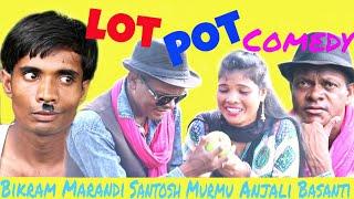 Lot Pot Comedy New Santhali Comedy VideoBikram MarandiThopong TuduSantosh MurmuAnjali