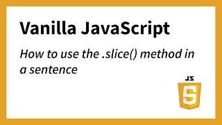 How to use the .slice method in a sentence in JavaScript Example 2