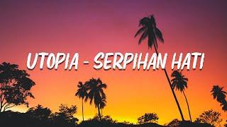 Utopia - Serpihan Hati Lirik Lagu