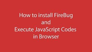 How to install FireBug and Execute JavaScript Codes in Mozilla FireFox