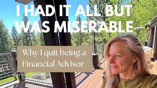 I Had It All But I Was Miserable Why I Quit Being a Financial Advisor