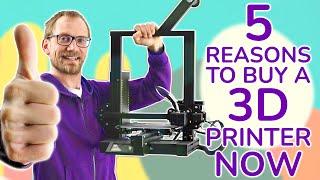 Why you should get a 3D printer NOW