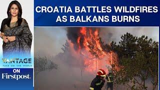 Croatia Firefighters Battle Raging Wildfires Amid Heatwave  Vantage with Palki Sharma