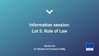 Information session Lot 5. Rule of Law — The EU Call for Proposals 168048