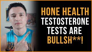 Hone Health Testosterone Tests Are Bullsh**