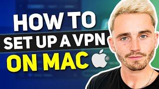 How to Set Up a VPN on Mac in 2024