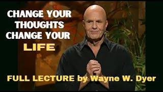 Lecture by WAYNE DYER - Change Your Thoughts Change Your Life Living The Wisdom Of The Tao
