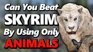 Can You Beat Skyrim By Using Only Animals?