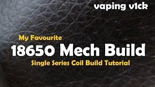 My Favourite 18650 Mech Build - Tutorial