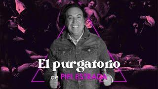 EL PURGATORIO  Pipi Estrada