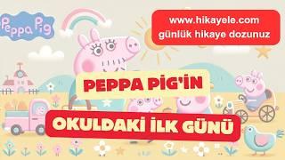 Peppa Pigin Okuldaki İlk Günü - Eğlenceli ve Öğretici Hikaye