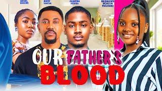 OUR FATHERS BLOOD - ROXY ANTAKOKONKWO UCHECHI TREASUREANGEL UNIGWECLINTON JOSHUA Nigeria 2024