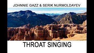 Johnnie Gazz & Serik Nurmoldayev  Throat singing