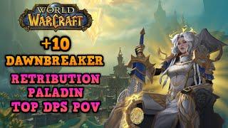 This is INSANE Ret Paladin Is Blasting ?  +10 Dawnbreaker  TOP 0.2% Player POV