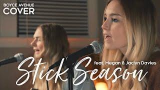 Stick Season – Noah Kahan Boyce Avenue ft. Megan Davies & Jaclyn Davies acoustic cover on Spotify