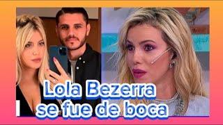 Lola Bezerra se fue de boca sobre la separación de Wanda Nara y Mauro Icardi