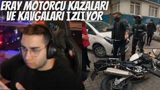 ERAY MOTORCU KAZALARI VE KAVGALARI İZLİYOR