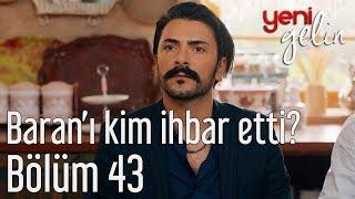 Yeni Gelin 43. Bölüm - Baranı Kim İhbar Etti?