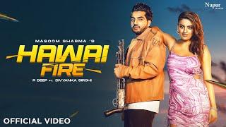 Hawai Fire Official Video  Masoom Sharma  R Deep Divyanka Sirohi  New Haryanvi Song 2024