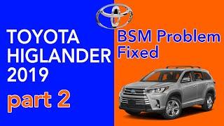 2019 Toyota Higlander BSM Problem Fixed part 2