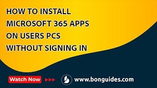 How to Install Microsoft 365 Apps on Users PCs without Signing in