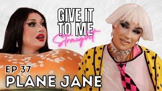 PLANE JANE  Give It To Me Straight  Ep 37