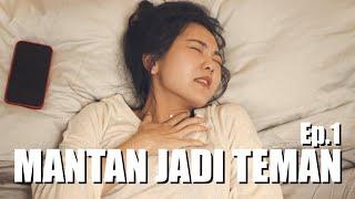 MANTAN JADI TEMAN Eps 1