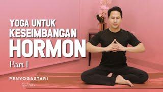 Yoga untuk keseimbangan Hormon Part 1 - Yoga with Penyogastar