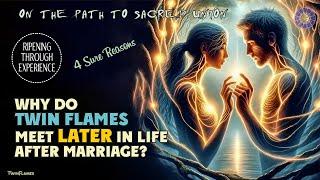 Why Do TWIN FLAMES Tend to Meet LATER in Life After Marriage? ️