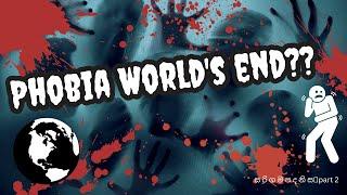 Phobia Worlds end???  ස රි ග ම ප ද නි සpart 2