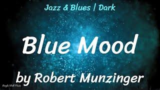 Blue Mood • Robert Munzinger • Jazz & Blues  Dark Music 1 Hour Version