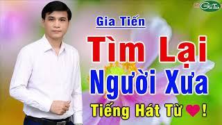 LIÊN KHÚC Bolero Trữ Tình Gia Tiến - TÌM LẠI NGƯỜI XƯA